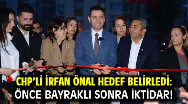 CHP'li İrfan Önal hedef belirledi: Önce Bayraklı sonra iktidar!