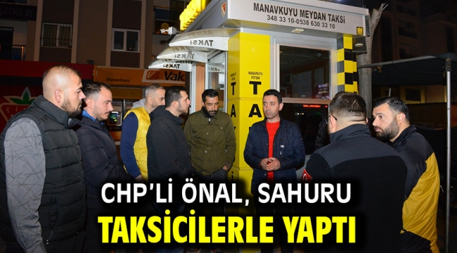 CHP'li Önal, sahuru taksicilerle yaptı