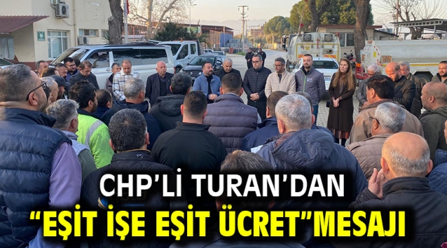 CHP'li Turan'dan "Eşit işe eşit ücret" mesajı