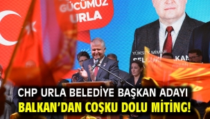 Chp Urla Belediye Başkan Adayı Balkan'dan Coşku Dolu Miting!