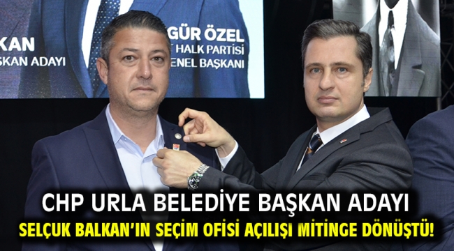 Chp Urla Belediye Başkan Adayı Selçuk Balkan'ın Seçim Ofisi Açılışı Mitinge Dönüştü!