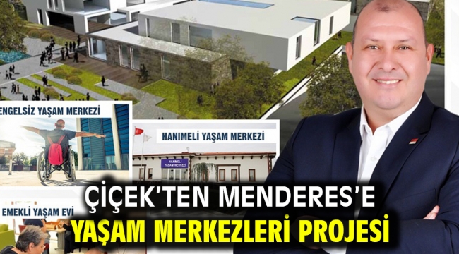 Çiçek'ten Menderes'e Yaşam Merkezleri Projesi