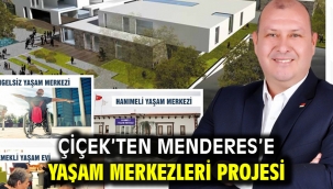 Çiçek'ten Menderes'e Yaşam Merkezleri Projesi