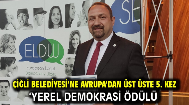 Çiğli Belediyesi'ne Avrupa'dan Üst Üste 5. Kez 'Yerel Demokrasi Ödülü