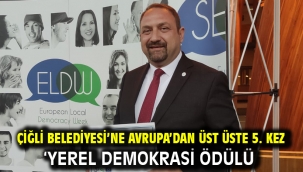 Çiğli Belediyesi'ne Avrupa'dan Üst Üste 5. Kez 'Yerel Demokrasi Ödülü