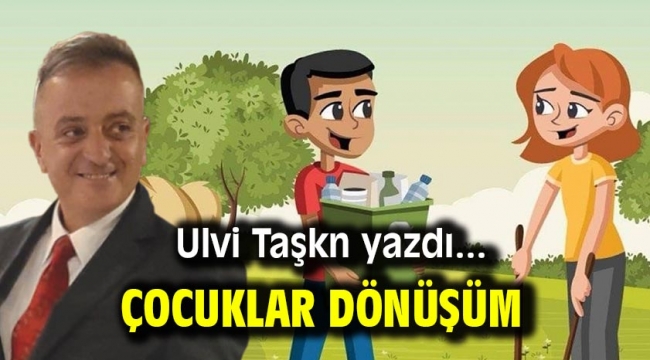 ÇOCUKLAR  DÖNÜŞÜM