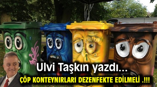 Çöp konteynırları dezenfekte edilmeli .!!!