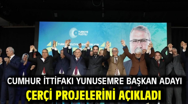 Cumhur İttifakı Yunusemre Başkan Adayı Çerçi Projelerini Açıkladı