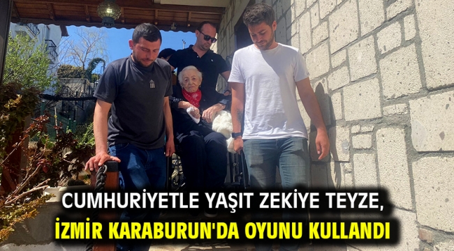 Cumhuriyetle Yaşıt Zekiye Teyze, İzmir Karaburun'da Oyunu Kullandı