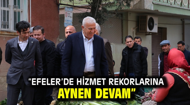 "Efeler'de Hizmet Rekorlarına Aynen Devam"