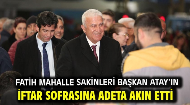 Fatih Mahalle Sakinleri Başkan Atay'ın İftar Sofrasına Adeta Akın Etti