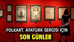 FOLKART, ATATÜRK SERGİSİ İÇİN SON GÜNLER