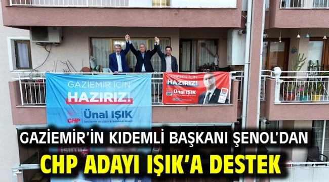 Gaziemir'in kıdemli başkanı Şenol'dan CHP adayı Işık'a destek