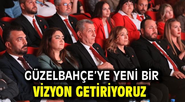 Güzelbahçe'ye Yeni Bir Vizyon Getiriyoruz