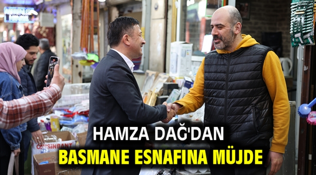 Hamza Dağ'dan Basmane Esnafına Müjde