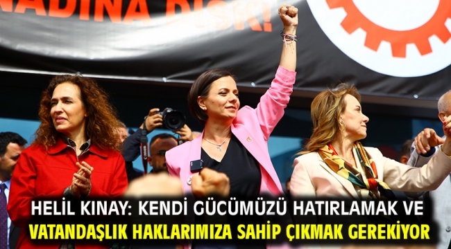 Helil Kınay: Kendi gücümüzü hatırlamak ve vatandaşlık haklarımıza sahip çıkmak gerekiyor