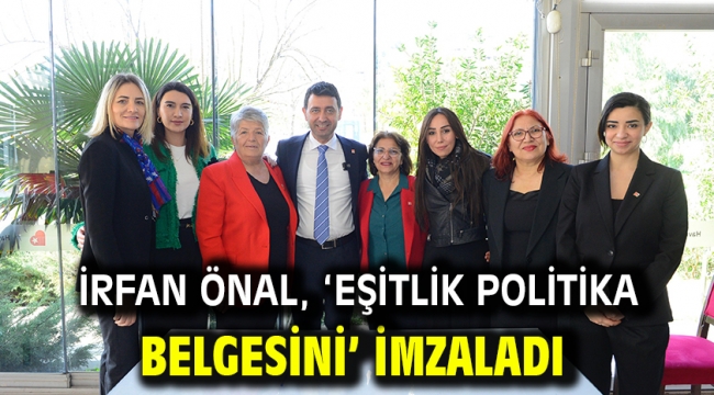 İrfan Önal, 'Eşitlik Politika Belgesini' imzaladı