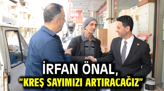 İrfan Önal, "Kreş sayımızı artıracağız"