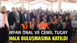 İrfan Önal ve  Cemil Tugay halk buluşmasına katıldı