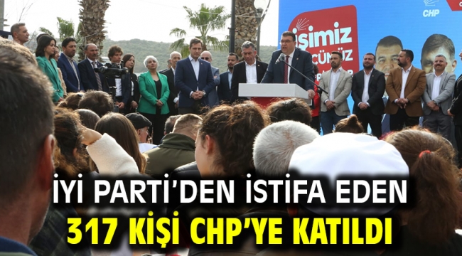 İyi Parti'den istifa eden 317 kişi CHP'ye katıldı