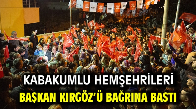 Kabakumlu hemşehrileri Başkan Kırgöz'ü bağrına bastı