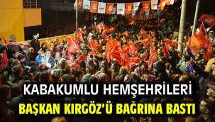 Kabakumlu hemşehrileri Başkan Kırgöz'ü bağrına bastı