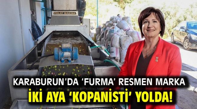 Karaburun'da 'Furma' Resmen Marka İki Aya 'Kopanisti' Yolda!