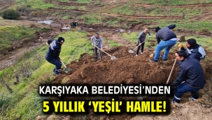 Karşıyaka Belediyesi'nden 5 yıllık 'yeşil' hamle!