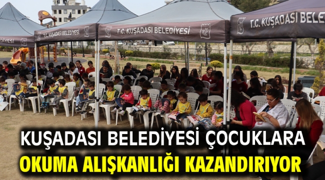 Kuşadası Belediyesi Çocuklara Okuma Alışkanlığı Kazandırıyor