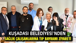 Kuşadası Belediyesi'nden Sağlık Çalışanlarına Tıp Bayramı Ziyareti