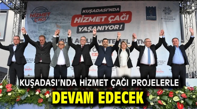 Kuşadası'nda hizmet çağı projelerle devam edecek