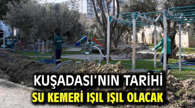 Kuşadası'nın Tarihi Su Kemeri Işıl Işıl Olacak