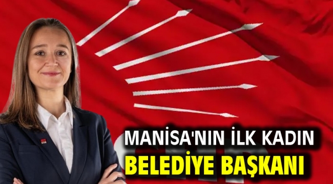 Manisa'nın ilk kadın belediye başkanı