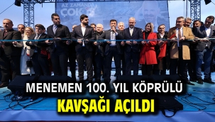 Menemen 100. Yıl Köprülü Kavşağı açıldı