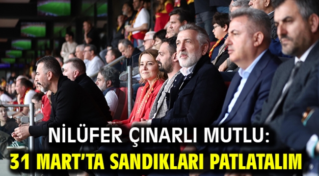 Nilüfer Çınarlı Mutlu: 31 Mart'ta sandıkları patlatalım