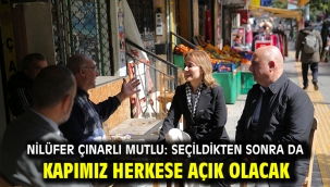 Nilüfer Çınarlı Mutlu: Seçildikten sonra da kapımız herkese açık olacak