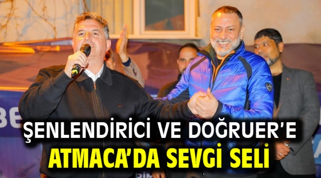 Şenlendirici ve Doğruer'e Atmaca'da sevgi seli