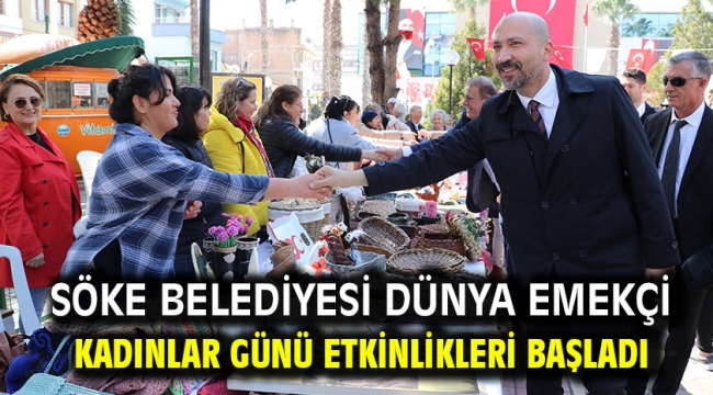 Söke Belediyesi Dünya Emekçi Kadınlar Günü Etkinlikleri Başladı