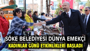 Söke Belediyesi Dünya Emekçi Kadınlar Günü Etkinlikleri Başladı