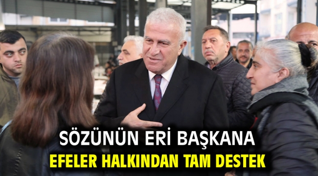 Sözünün Eri Başkana Efeler Halkından Tam Destek