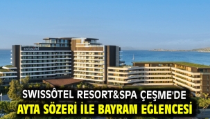 Swıssôtel Resort&Spa Çeşme'de Ayta Sözeri İle Bayram Eğlencesi