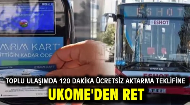 Toplu ulaşımda 120 dakika ücretsiz aktarma teklifine UKOME'den ret