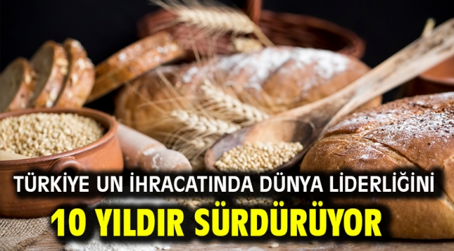 Türkiye un ihracatında dünya liderliğini 10 yıldır sürdürüyor