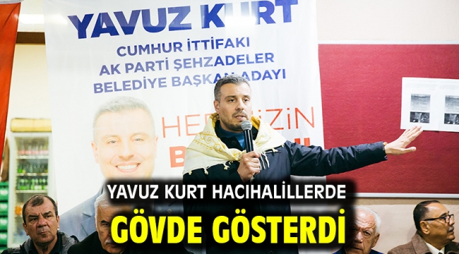 YAVUZ KURT HACIHALİLLERDE GÖVDE GÖSTERDİ