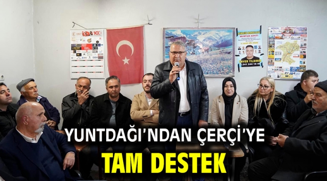 Yuntdağı'ndan Çerçi'ye Tam Destek