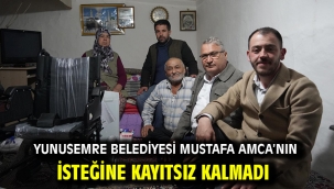 Yunusemre Belediyesi Mustafa Amca'nın İsteğine Kayıtsız Kalmadı