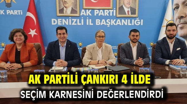 AK Partili Çankırı 4 İlde Seçim Karnesini Değerlendirdi