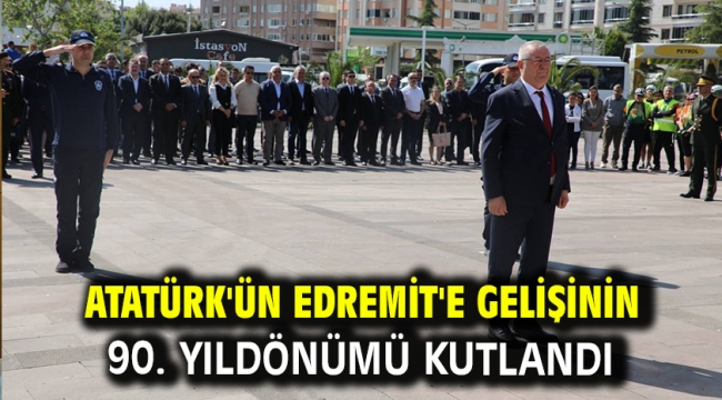 Atatürk'ün Edremit'e gelişinin 90. yıldönümü kutlandı