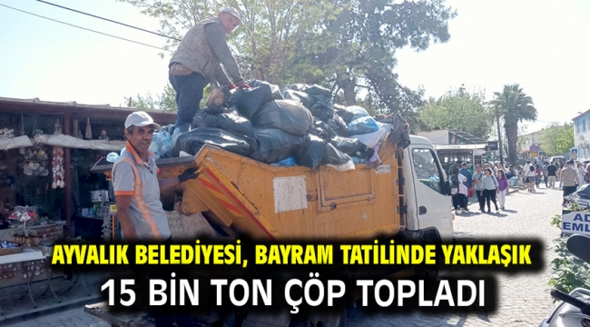 Ayvalık Belediyesi, Bayram Tatilinde Yaklaşık 15 Bin Ton Çöp Topladı