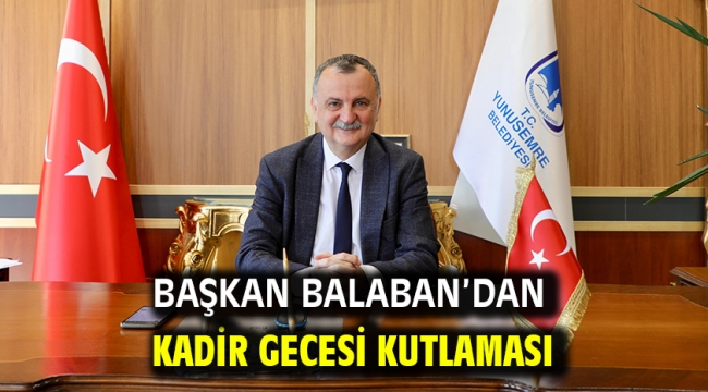 BAŞKAN BALABAN'DAN KADİR GECESİ KUTLAMASI